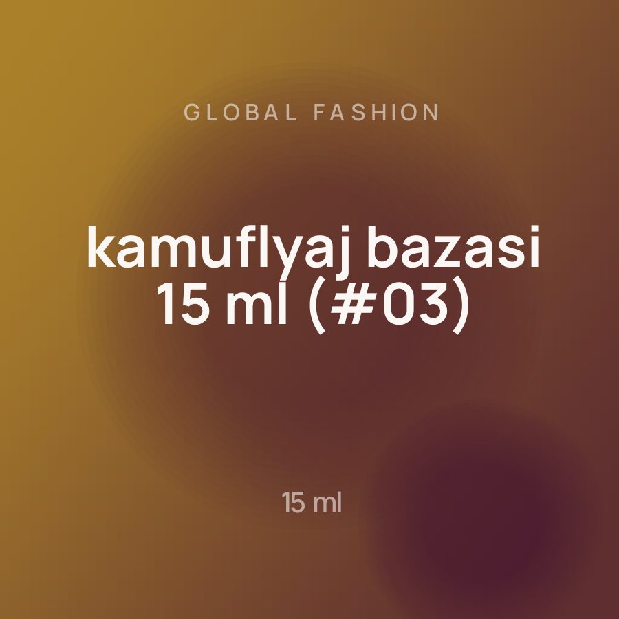 Global Fashion kamuflyaj bazasi 15 ml (#03)
