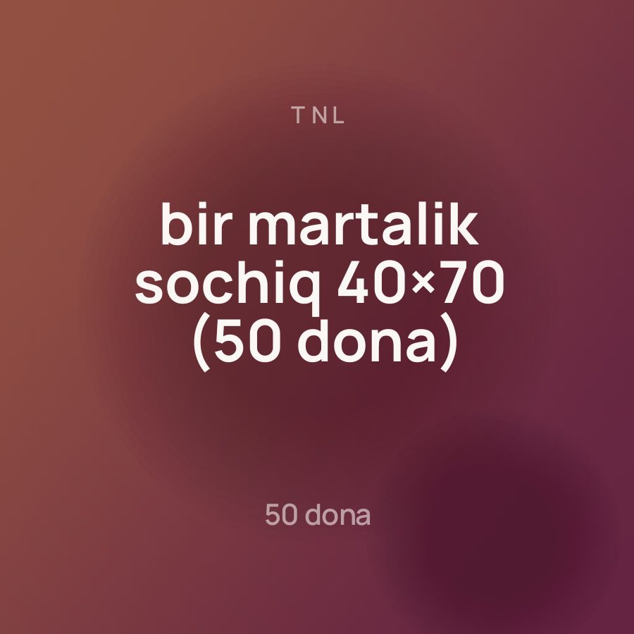 TNL bir martalik sochiq 40×70 (50 dona)